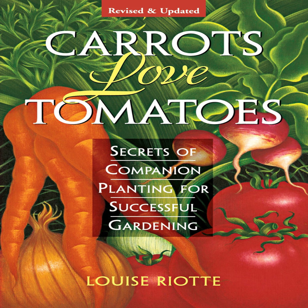 Carrots love Tomatoes, the best companion planting book out there – Papaws  Garden Supply LLC